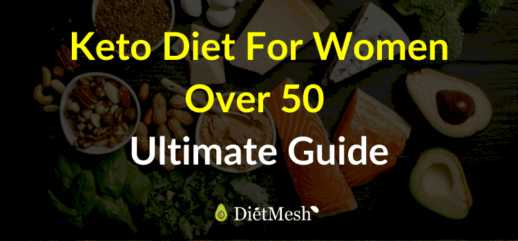 Keto Diet For Women Over 50 : Everything you Should Know.