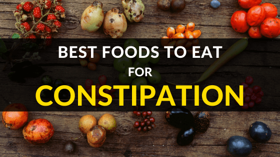 BEST FOODS TO EAT FOR CONSTIPATION