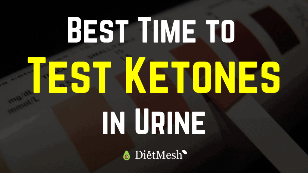 Best time to test ketones in urine