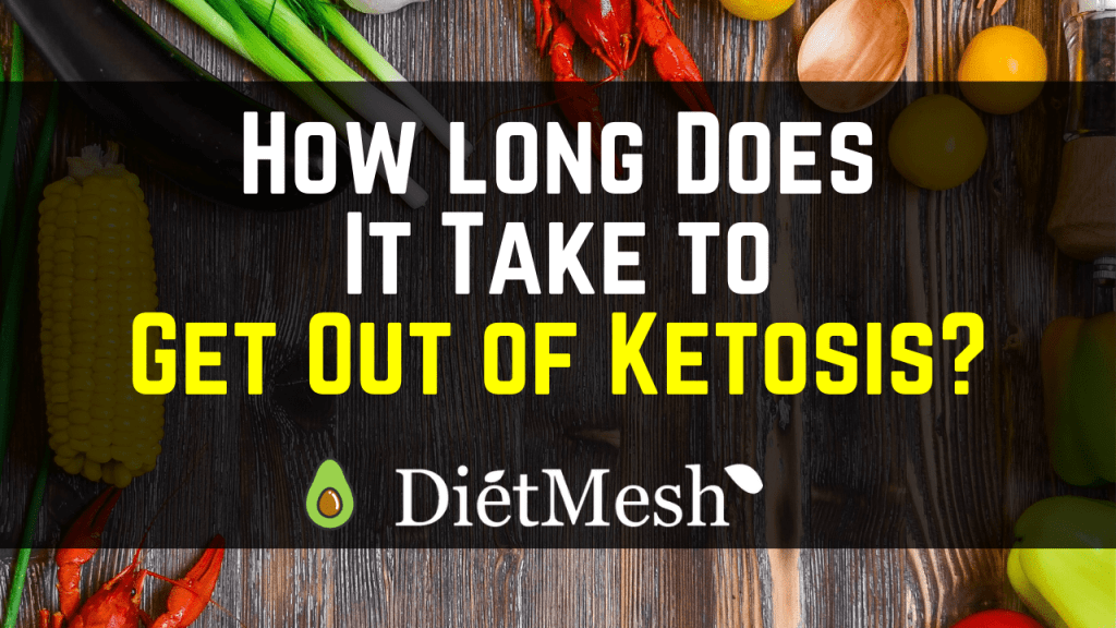 How long Does It Take to Get Out of Ketosis